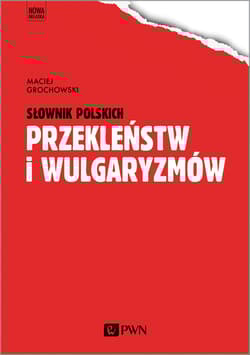 Słownik polskich przekleństw i wulgaryzmów - Maciej Grochowski