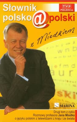 Słownik polsko@polski z Miodkiem Tom 2 Rozmowy profesora Jana Miodka o języku polskim z telewidzami z kraju i ze świata - Jan  Miodek