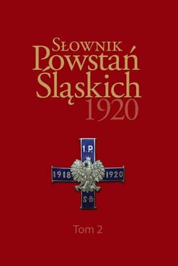 Słownik Powstań Śląskich 1920 Tom 2 - Praca zbiorowa