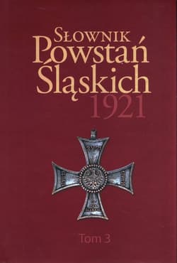 Słownik Powstań Śląskich 1921 Tom 3