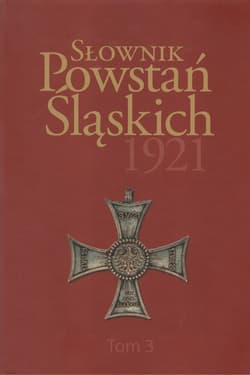 Słownik Powstań Śląskich 1921 Tom 3 - Opracowanie Zbiorowe