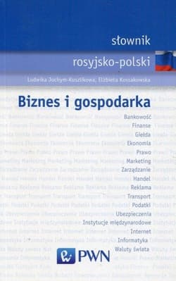 Słownik rosyjsko-polski. Biznes i gospodarka - Jochym-Kuszlikowa Ludwika, Elżbieta Kossakowska