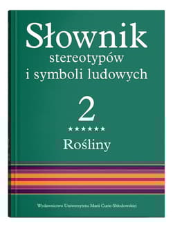Słownik stereotypów i symboli ludowych Tom 2 Rośliny: drzewa liściaste - Jerzy Bartmiński (red.)