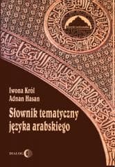 Słownik tematyczny języka arabskiego - Król Iwona