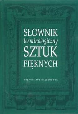 Słownik terminologiczny sztuk pięknych - Opracowanie Zbiorowe