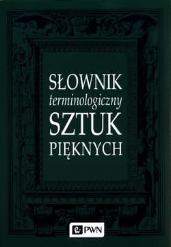 Słownik terminologiczny sztuk pięknych - Opracowanie Zbiorowe