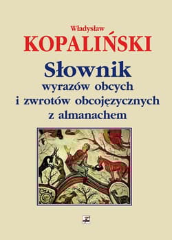 Słownik wyrazów obcych i zwrotów obcojęzycznych z almanachem wyd. 3 - Władysław Kopaliński