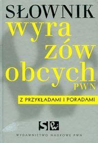 Słownik wyrazów obcych PWN z przykładami i poradami - Opracowanie Zbiorowe