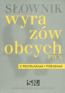 Słownik wyrazów obcych PWN z przykładami i poradami - Opracowanie Zbiorowe