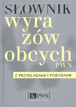 Słownik wyrazów obcych z przykładami i poradami - Opracowanie Zbiorowe