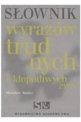 Słownik wyrazów trudnych i kłopotliwych PWN - Bańko Mirosław