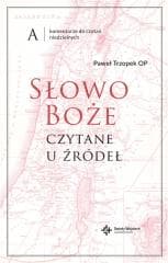 Słowo Boże czytane u źródeł Komentarze do czytań - Paweł Trzopek