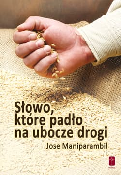 Słowo które padło na ubocze drogi - Jose Maniparambil
