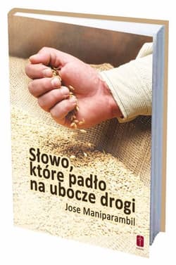 Słowo które padło na ubocze drogi - Jose Maniparambil