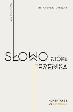 Słowo, które przenika Ewangelia dla każdego - Andrzej Draguła