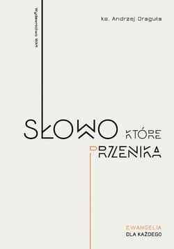 Słowo, które przenika Ewangelia dla każdego - Andrzej Draguła