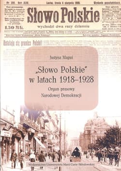 Słowo Polskie w latach 1918-1928 Organ prasowy Narodowej Demokracji - Maguś Justyna