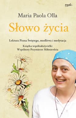 Słowo życia Lektura Pisma Świętego, modlitwa i medytacja - Olla Maria Paola