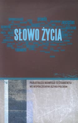 Słowo życia Parafraza Nowego Testamentu we współczesnym języku polskim