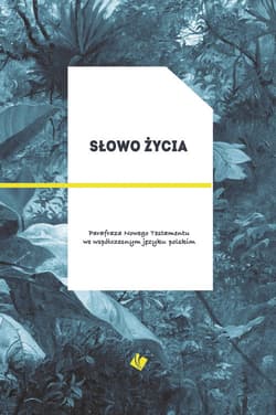 Słowo Życia Parafraza Nowego Testamentu we współczesnym języku polskim - Praca zbiorowa