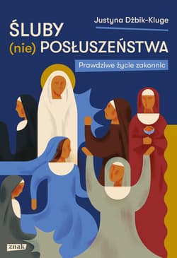 Śluby (nie)posłuszeństwa. Prawdziwe życie zakonnic - ebook