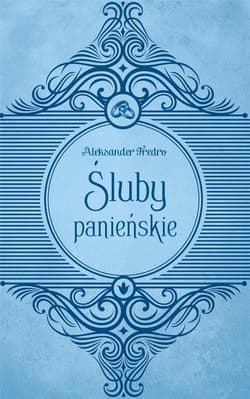 Śluby panieńskie - Aleksander Fredro