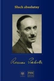 Słuch absolutny. Niedokończona autobiografia... - Roman Palester
