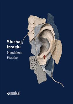Słuchaj, Izraelu - Magdalena Pieszko