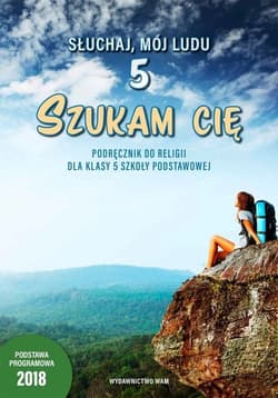 Słuchaj, mój Ludu 5 Szukam Cię Podręcznik do religii dla klasy 5 szkoły podstawowej Szkoła podstawowa