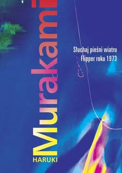 Słuchaj pieśni wiatru. Flipper roku 1973 - Haruki Murakami