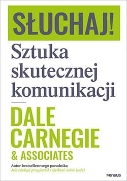 Słuchaj! Sztuka skutecznej komunikacji - ebook - Carnegie Dale  & Associates