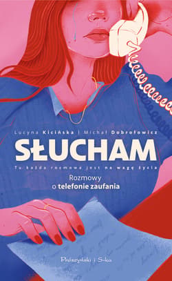 Słucham. Rozmowy o telefonie zaufania - ebook - Lucyna Kicińska, Michał Dobrołowicz