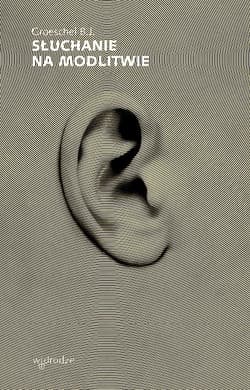 Słuchanie na modlitwie - Benedict Groeschel
