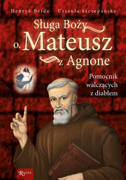 Sługa Boży o. Mateusz z Agnone - ebook - Henryk Bejda, Urszula  Szczepańska