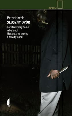 Słuszny opór. Konstruktorzy bomb, rebelianci i legendarny proces o zdradę stanu - Peter Harris