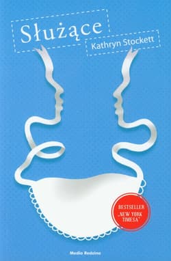 Służące - Kathryn Stockett