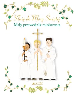 Służę do Mszy Świętej Mały przewodnik ministranta