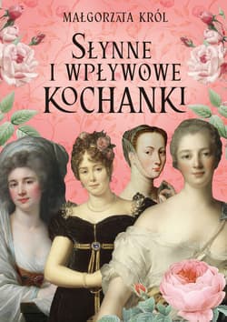 Słynne i wpływowe kochanki - Król Małgorzata