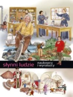 Słynni ludzie. Naukowcy i wynalazcy