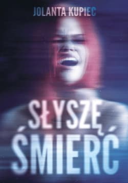 Słyszę śmierć - Jolanta Kupiec