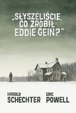 Słyszeliście co zrobił Eddie Gein?