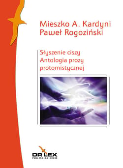 Słyszenie ciszy Antologia prozy protomistycznej