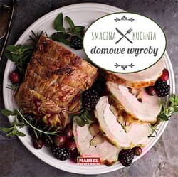 Smaczna kuchnia domowe wyroby - Opracowanie Zbiorowe