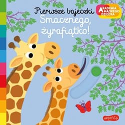 Smacznego, żyrafiątko! Akademia mądrego dziecka. Pierwsze bajeczki - Nathalie Choux