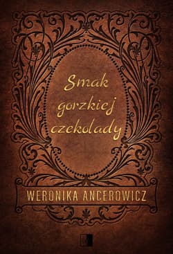 Smak gorzkiej czekolady - ebook - Weronika Ancerowicz