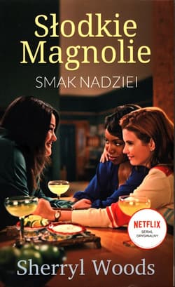 Smak nadziei Słodkie Magnolie Część 1