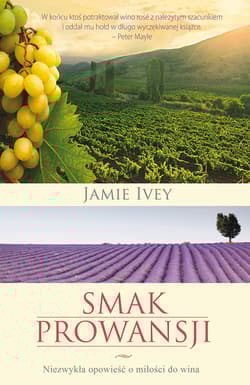 Smak Prowansji Niezwykła opowieść o miłości do wina