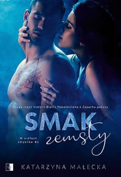 Smak zemsty. W sidłach zmysłów. Tom 2 - Katarzyna Małecka