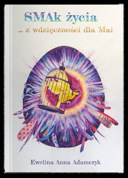 Smak życia ... z wdzięczności dla Mai - Adamczyk Ewelina Anna
