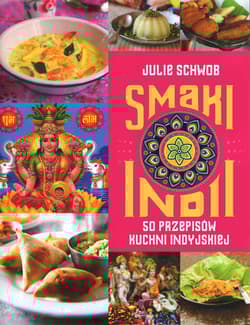 Smaki Indii. 50 przepisów kuchni indyjskiej